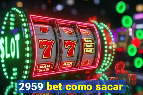 2959 bet como sacar